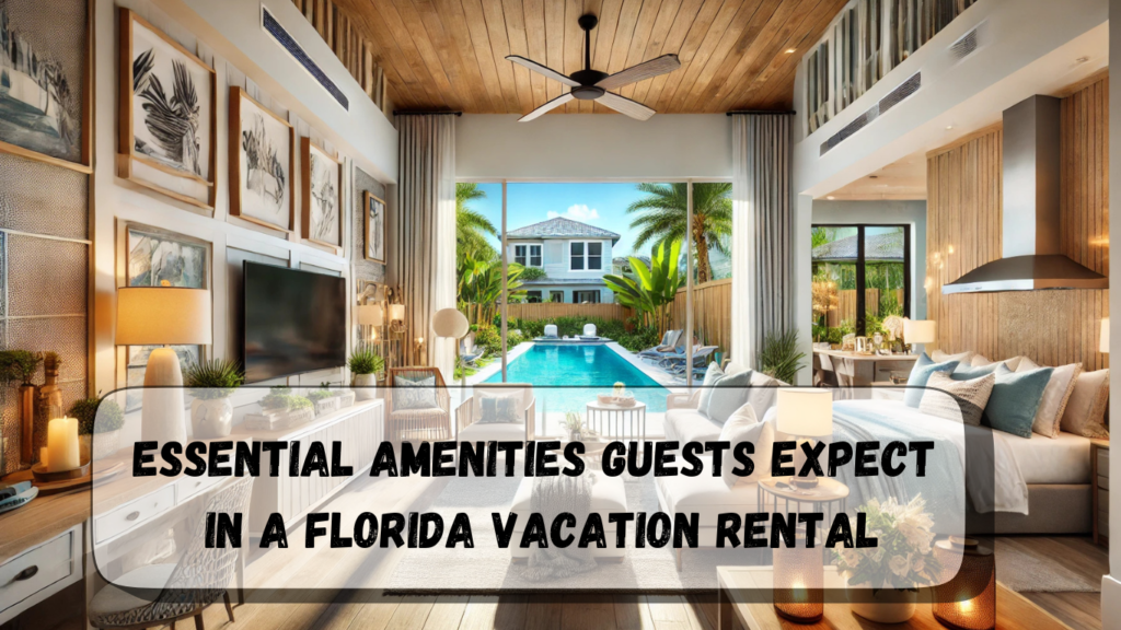 9 Essential Amenities Guests Expect in a Florida Vacation Rental