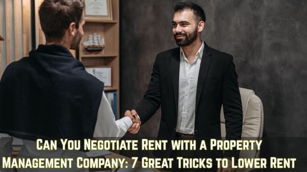 Can You Negotiate Rent with a Property Management Company: 7 Great Tricks to Lower Rent