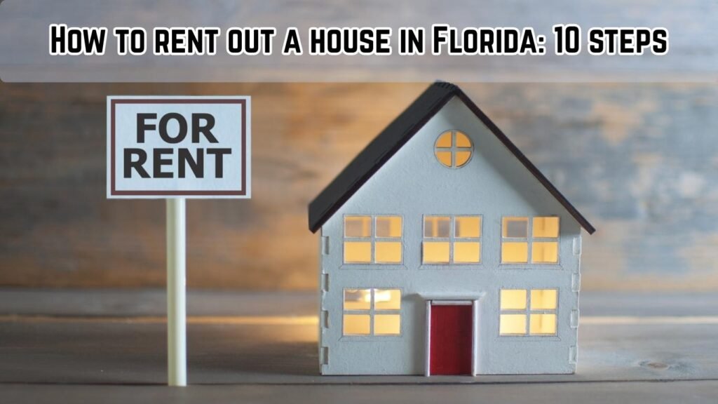 How to rent out a house in Florida: 10 steps