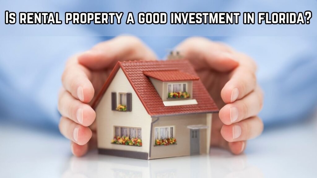 Is Rental Property A Good Investment in Florida