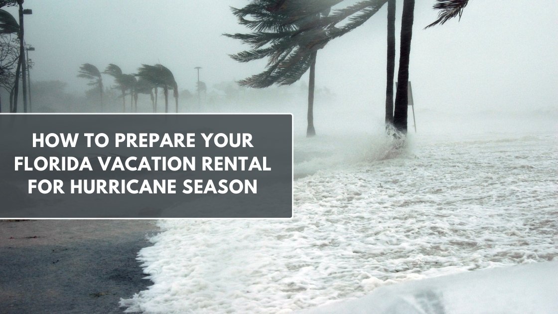 How to Prepare Your Florida Vacation Rental for Hurricane Season