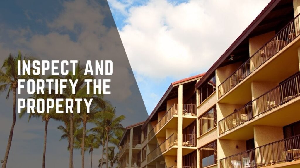 Inspect and fortify the property