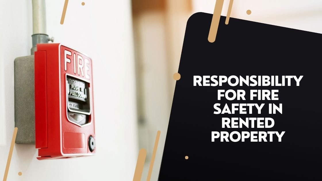 Responsibility for Fire Safety in Rented Property