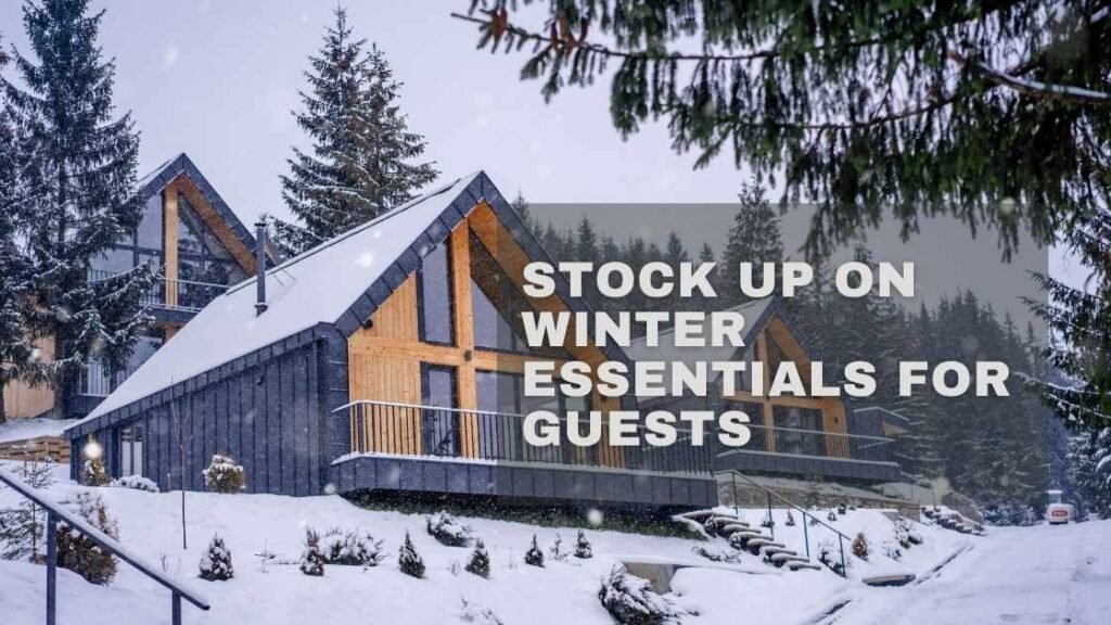 what to Stock up on winter essentials for guests
