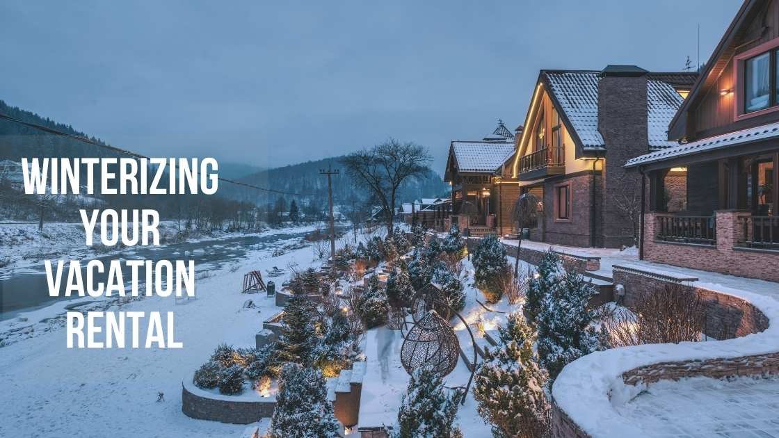 tips to Winterizing your vacation rental